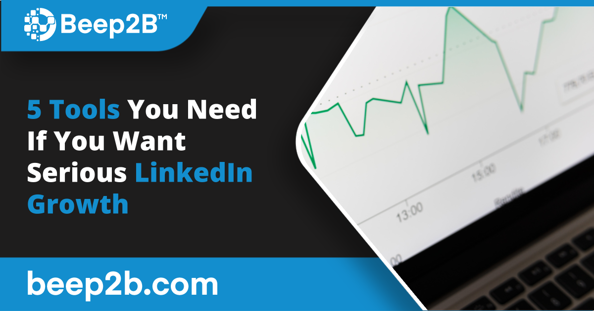 5 Tools You Need If You Want Serious LinkedIn Growth - B2B Marketing Blog